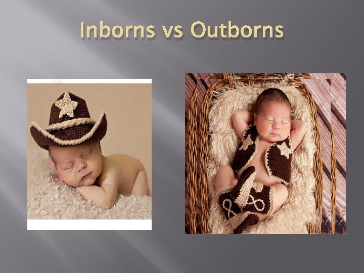 Inborns vs Outborns 