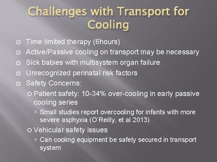 Challenges with Transport for Cooling Time limited therapy (6 hours) Active/Passive cooling on transport