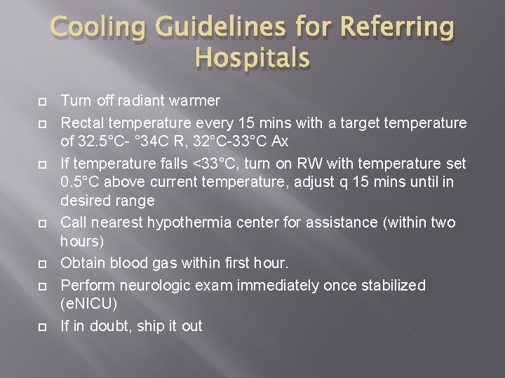 Cooling Guidelines for Referring Hospitals Turn off radiant warmer Rectal temperature every 15 mins