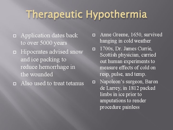 Therapeutic Hypothermia Application dates back to over 5000 years Hipocrates advised snow and ice