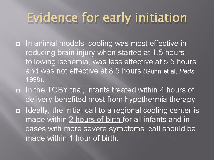 Evidence for early initiation In animal models, cooling was most effective in reducing brain