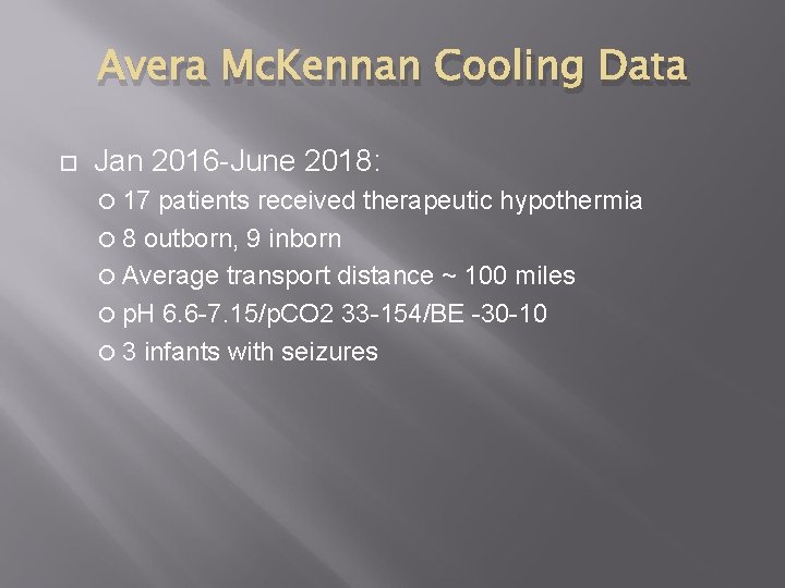 Avera Mc. Kennan Cooling Data Jan 2016 -June 2018: 17 patients received therapeutic hypothermia