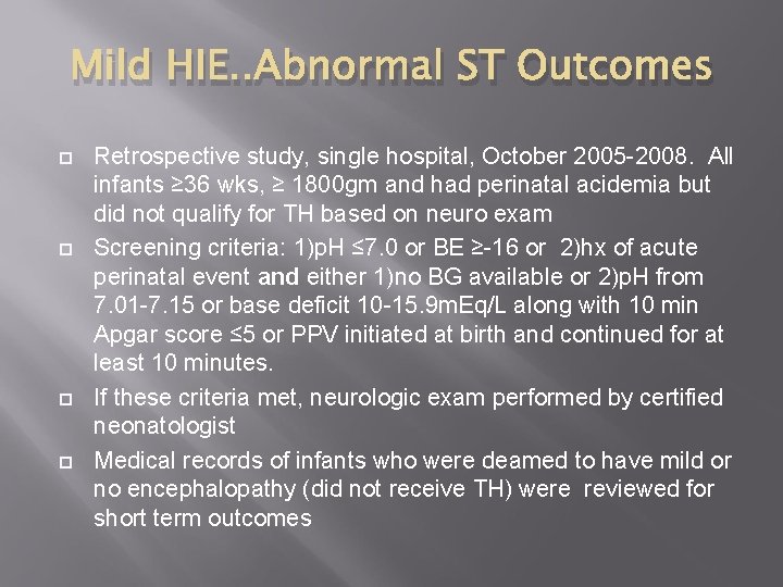 Mild HIE. . Abnormal ST Outcomes Retrospective study, single hospital, October 2005 -2008. All