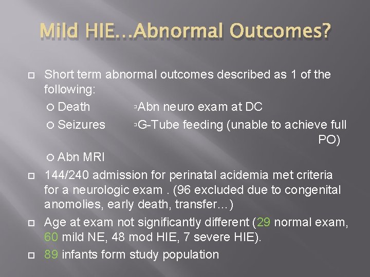 Mild HIE…Abnormal Outcomes? Short term abnormal outcomes described as 1 of the following: Death