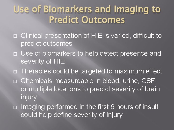 Use of Biomarkers and Imaging to Predict Outcomes Clinical presentation of HIE is varied,