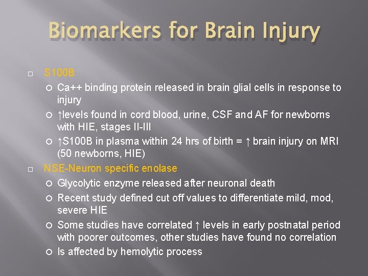 Biomarkers for Brain Injury S 100 B Ca++ binding protein released in brain glial