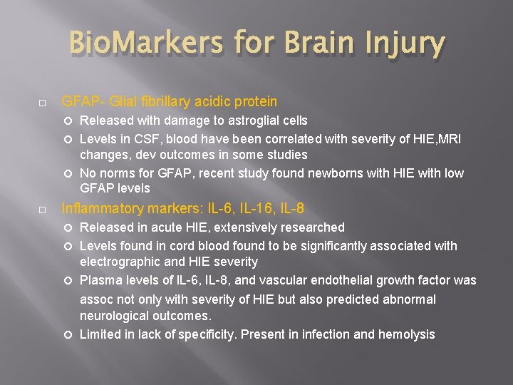 Bio. Markers for Brain Injury GFAP- Glial fibrillary acidic protein Released with damage to