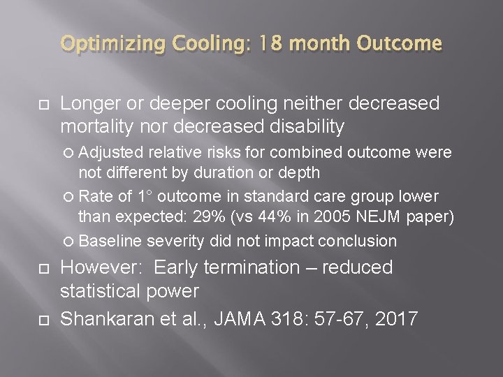 Optimizing Cooling: 18 month Outcome Longer or deeper cooling neither decreased mortality nor decreased