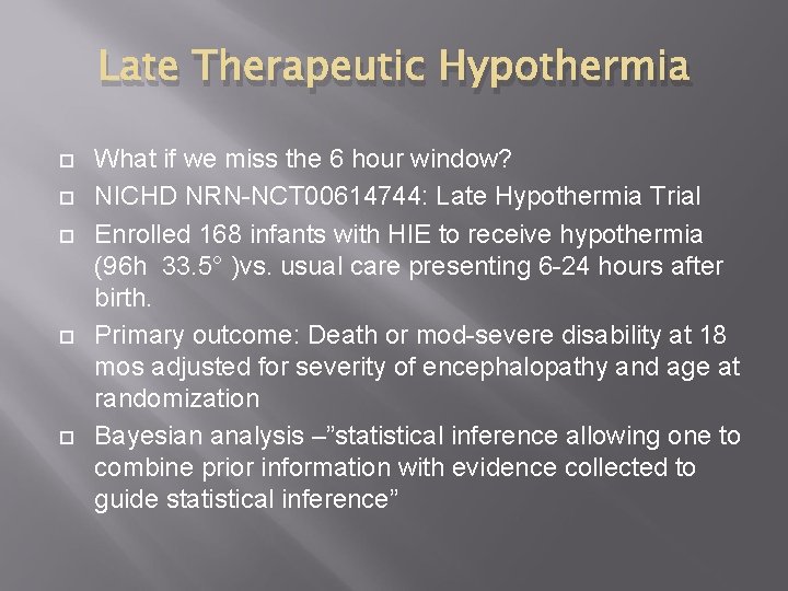 Late Therapeutic Hypothermia What if we miss the 6 hour window? NICHD NRN-NCT 00614744: