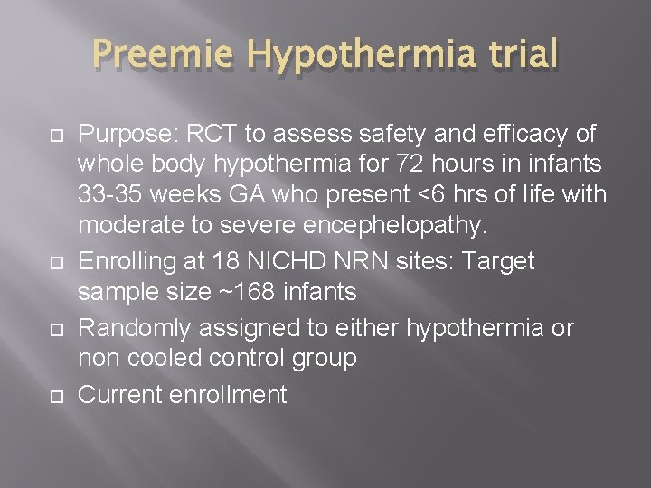 Preemie Hypothermia trial Purpose: RCT to assess safety and efficacy of whole body hypothermia