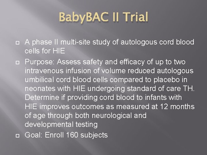 Baby. BAC II Trial A phase II multi-site study of autologous cord blood cells