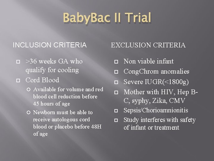 Baby. Bac II Trial INCLUSION CRITERIA >36 weeks GA who qualify for cooling Cord
