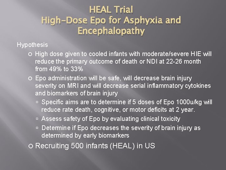 HEAL Trial High-Dose Epo for Asphyxia and Encephalopathy Hypothesis High dose given to cooled