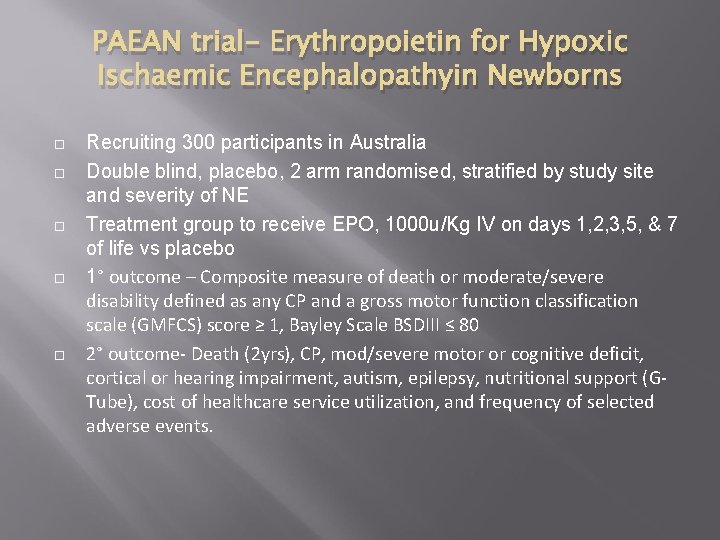 PAEAN trial- Erythropoietin for Hypoxic Ischaemic Encephalopathyin Newborns Recruiting 300 participants in Australia Double