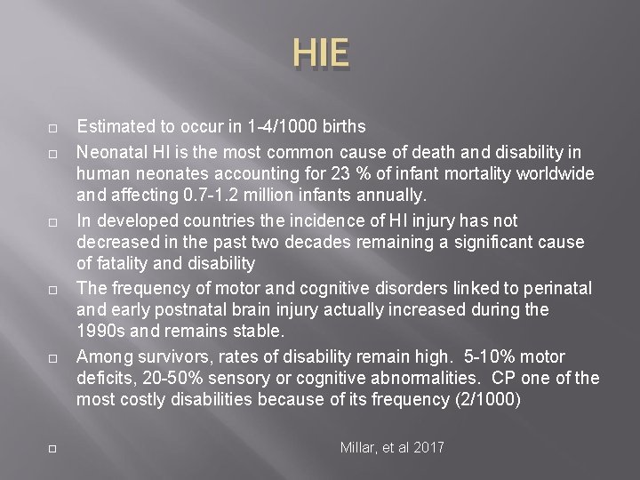 HIE Estimated to occur in 1 -4/1000 births Neonatal HI is the most common