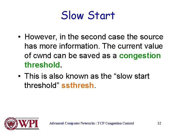 Slow Start • However, in the second case the source has more information. The