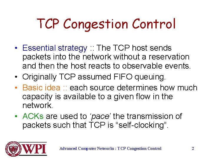 TCP Congestion Control • Essential strategy : : The TCP host sends packets into