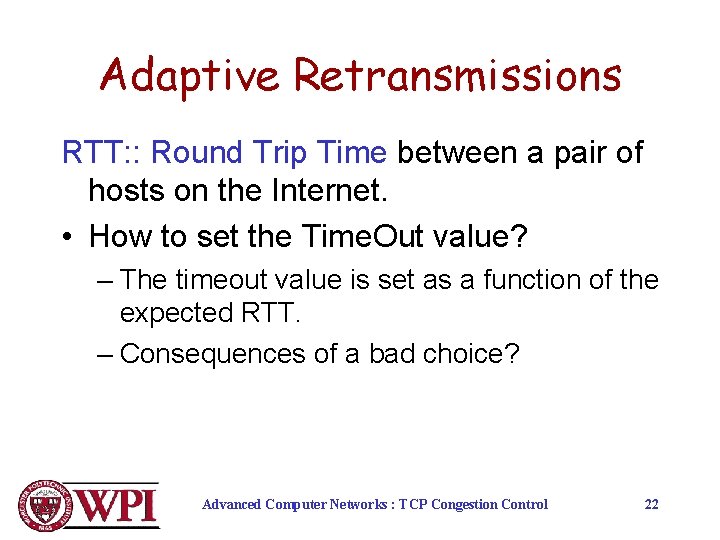 Adaptive Retransmissions RTT: : Round Trip Time between a pair of hosts on the