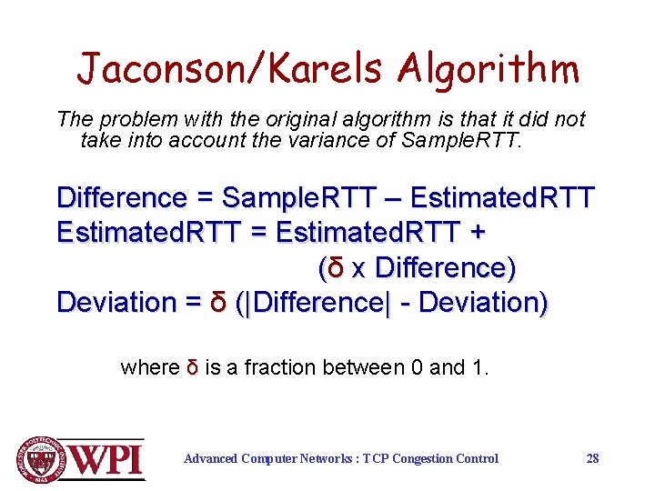 Jaconson/Karels Algorithm The problem with the original algorithm is that it did not take