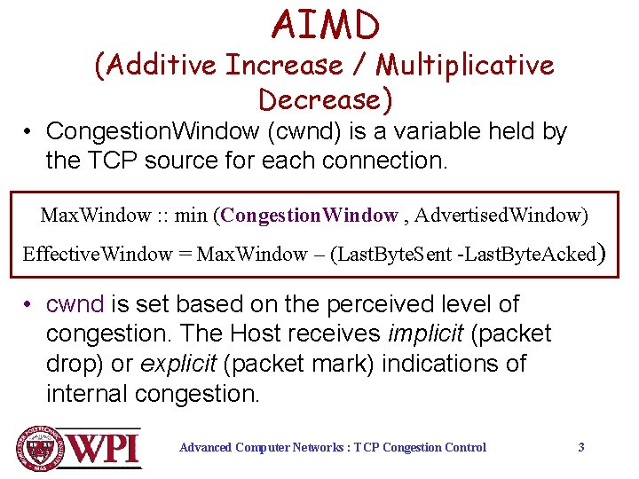 AIMD (Additive Increase / Multiplicative Decrease) • Congestion. Window (cwnd) is a variable held