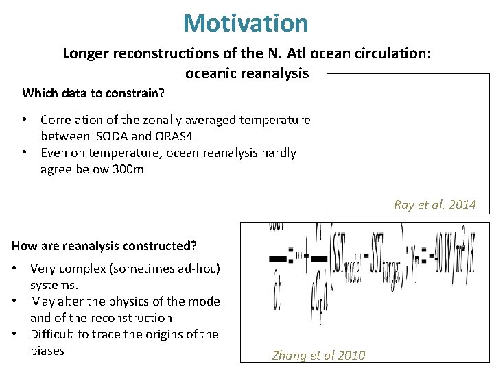 Motivation Longer reconstructions of the N. Atl ocean circulation: oceanic reanalysis Which data to