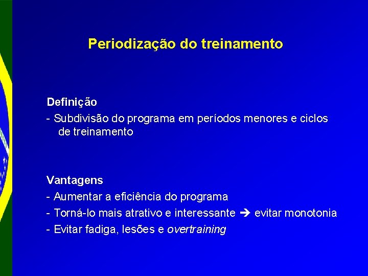 Periodização do treinamento Definição - Subdivisão do programa em períodos menores e ciclos de Periodização do treinamento Definição - Subdivisão do programa em períodos menores e ciclos de