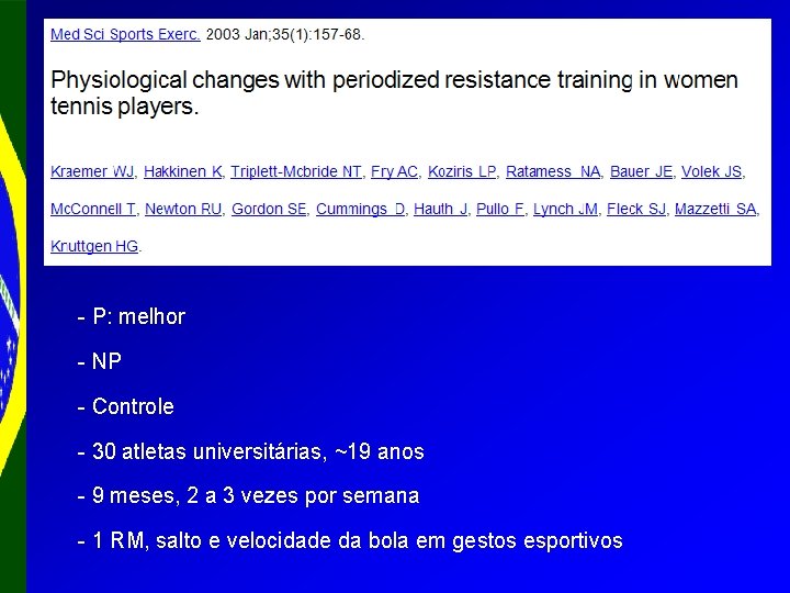 - P: melhor - NP - Controle - 30 atletas universitárias, ~19 anos -