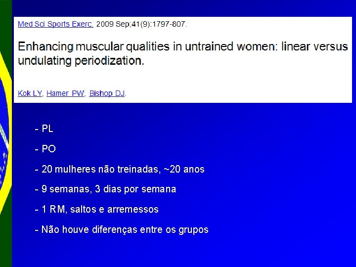 - PL - PO - 20 mulheres não treinadas, ~20 anos - 9 semanas,