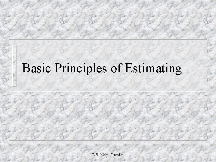 Basic Principles of Estimating DR. Nabil Dmaidi 