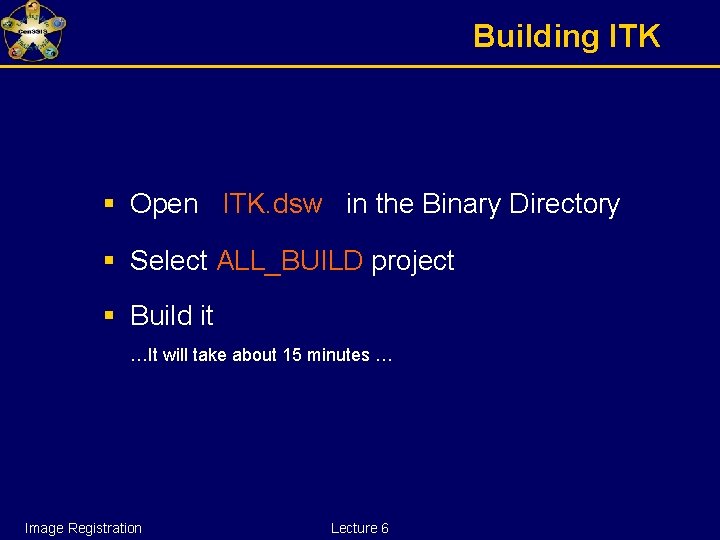 Building ITK § Open ITK. dsw in the Binary Directory § Select ALL_BUILD project