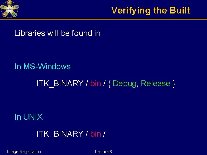 Verifying the Built Libraries will be found in In MS-Windows ITK_BINARY / bin /