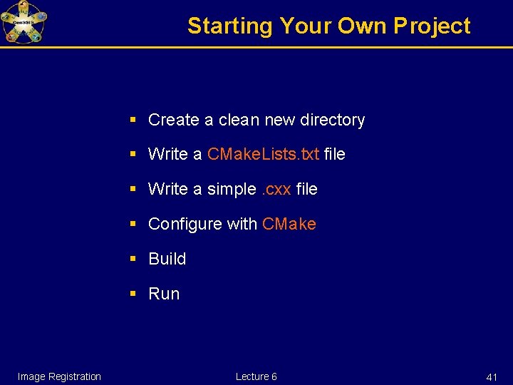 Starting Your Own Project § Create a clean new directory § Write a CMake.