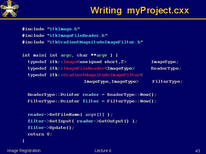 Writing my. Project. cxx #include "itk. Image. h" #include "itk. Image. File. Reader. h"