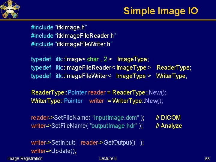 Simple Image IO #include “itk. Image. h” #include “itk. Image. File. Reader. h” #include