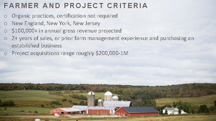 FARMER AND PROJECT CRITERIA Organic practices, certification not required New England, New York, New