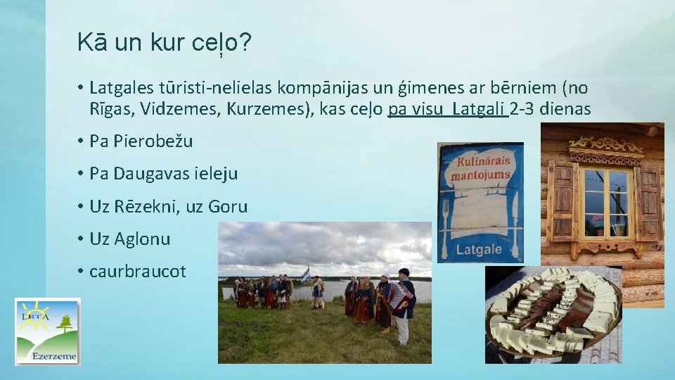 Kā un kur ceļo? • Latgales tūristi-nelielas kompānijas un ģimenes ar bērniem (no Rīgas,