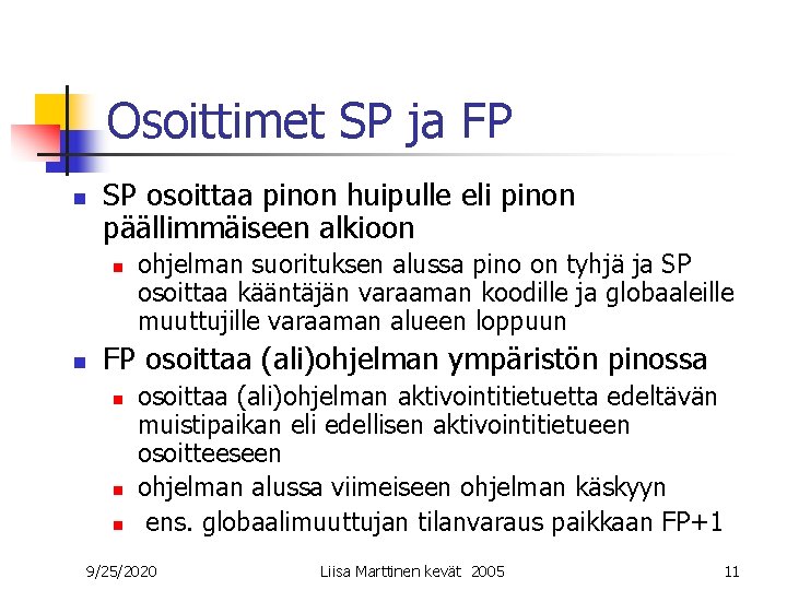 Osoittimet SP ja FP n SP osoittaa pinon huipulle eli pinon päällimmäiseen alkioon n