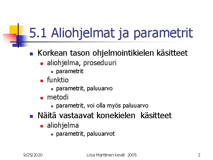 5. 1 Aliohjelmat ja parametrit n Korkean tason ohjelmointikielen käsitteet n aliohjelma, proseduuri n