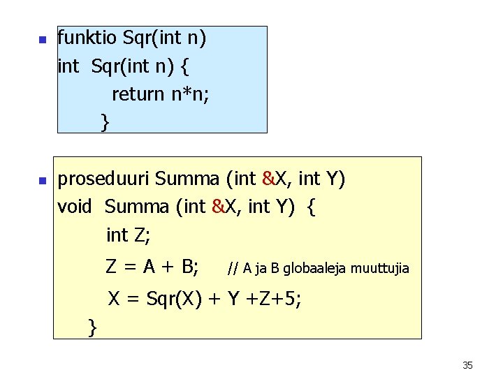 n n funktio Sqr(int n) int Sqr(int n) { return n*n; } proseduuri Summa