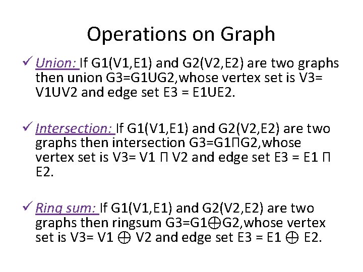 Operations on Graph ü Union: If G 1(V 1, E 1) and G 2(V Operations on Graph ü Union: If G 1(V 1, E 1) and G 2(V