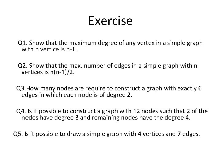 Exercise Q 1. Show that the maximum degree of any vertex in a simple Exercise Q 1. Show that the maximum degree of any vertex in a simple