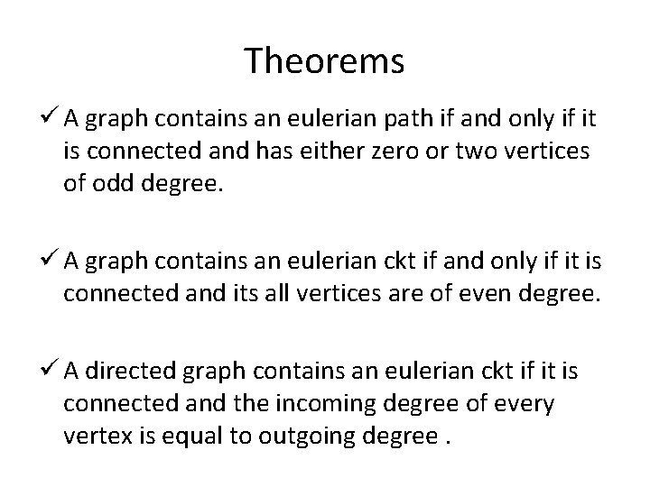 Theorems ü A graph contains an eulerian path if and only if it is Theorems ü A graph contains an eulerian path if and only if it is