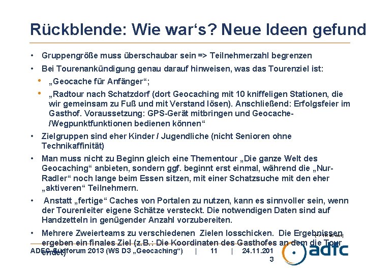 Rückblende: Wie war‘s? Neue Ideen gefund • Gruppengröße muss überschaubar sein => Teilnehmerzahl begrenzen