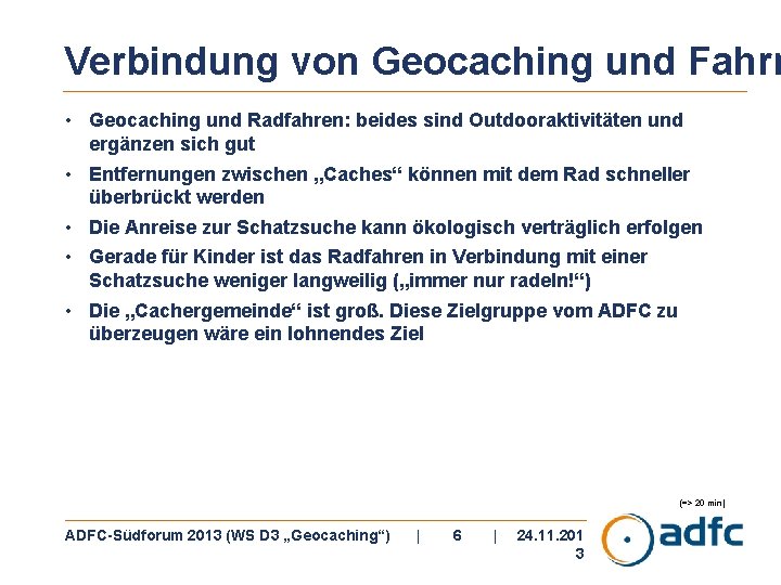 Verbindung von Geocaching und Fahrr • Geocaching und Radfahren: beides sind Outdooraktivitäten und ergänzen Verbindung von Geocaching und Fahrr • Geocaching und Radfahren: beides sind Outdooraktivitäten und ergänzen