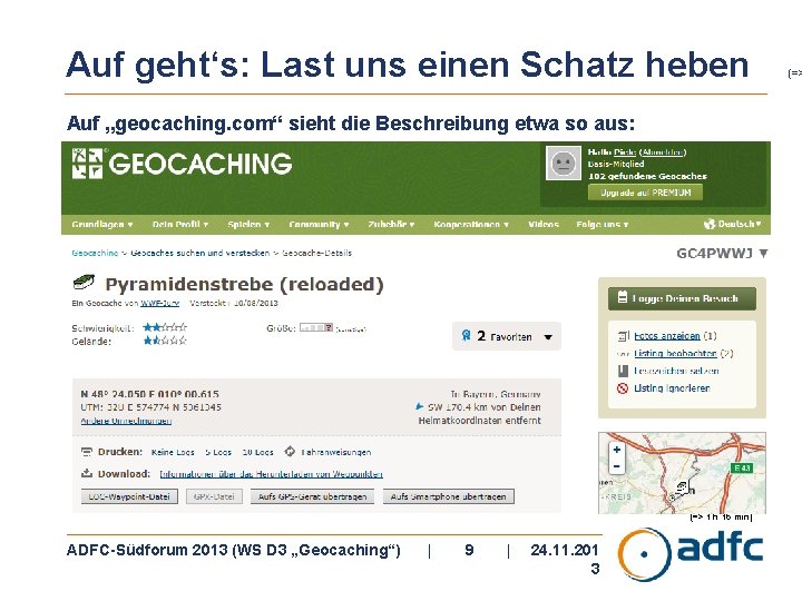 Auf geht‘s: Last uns einen Schatz heben Auf „geocaching. com“ sieht die Beschreibung etwa