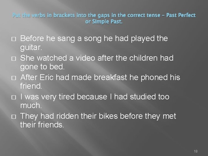 Put the verbs in brackets into the gaps in the correct tense – Past