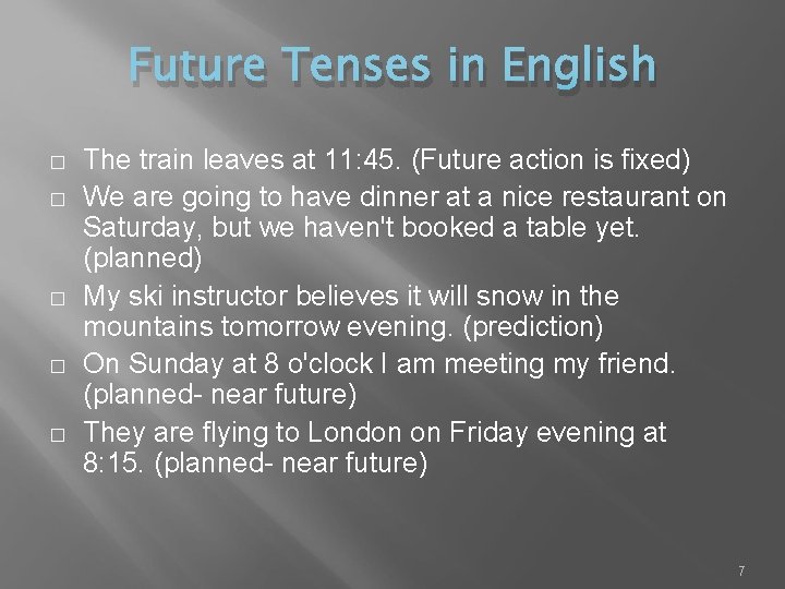Future Tenses in English � � � The train leaves at 11: 45. (Future