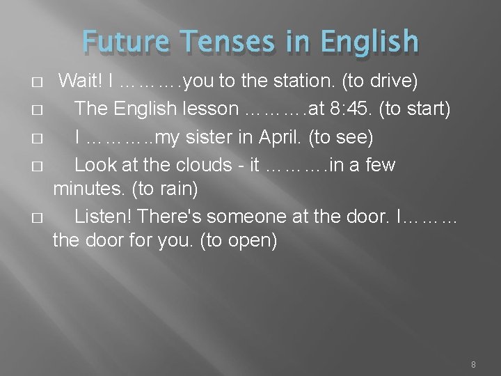 Future Tenses in English � � � Wait! I ………. you to the station.