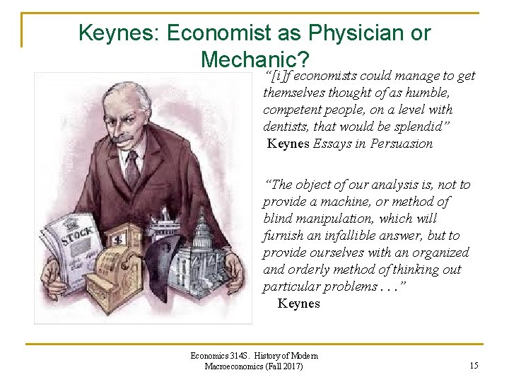 Keynes: Economist as Physician or Mechanic? “[i]f economists could manage to get themselves thought