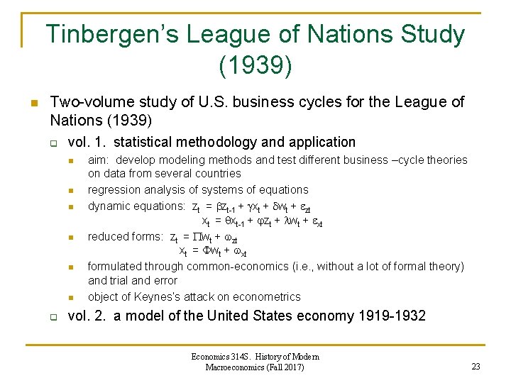 Tinbergen’s League of Nations Study (1939) n Two-volume study of U. S. business cycles Tinbergen’s League of Nations Study (1939) n Two-volume study of U. S. business cycles